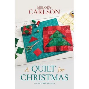 A Quilt for Christmas: A Christmas Novella -- Melody Carlson